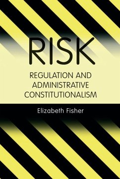 Risk Regulation and Administrative Constitutionalism (eBook, PDF) - Fisher, Elizabeth