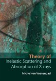 Theory of Inelastic Scattering and Absorption of X-rays (eBook, ePUB)