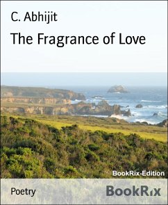 The Fragrance of Love (eBook, ePUB) - Abhijit, C.