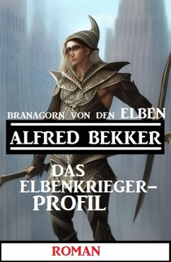 Branagorn von den Elben - Das Elbenkrieger-Profil (eBook, ePUB) - Bekker, Alfred