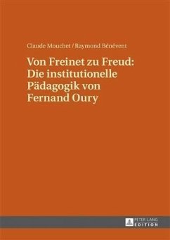 Von Freinet zu Freud: Die institutionelle Paedagogik von Fernand Oury (eBook, PDF) - Mouchet, Claude