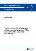 Persoenlichkeitsrechtsverletzungen bei Sportveranstaltungen als Gefahr fuer die oeffentliche Sicherheit und Ordnung (eBook, PDF)