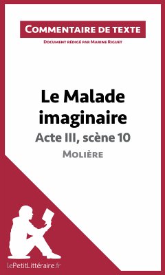 Le Malade imaginaire de Molière - Acte III, scène 10 (eBook, ePUB) - lePetitLitteraire; Riguet, Marine