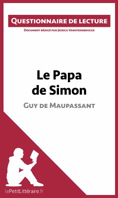 Le Papa de Simon - Guy de Maupassant (Questionnaire de lecture) (eBook, ePUB) - lePetitLitteraire; Vansteenbrugge, Jessica