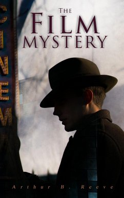 The Film Mystery (eBook, ePUB) - Reeve, Arthur B.