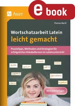 Wortschatzarbeit Latein leicht gemacht (eBook, PDF) - Bartl, Florian