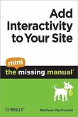 Add Interactivity to Your Site: The Mini Missing Manual (eBook, PDF)
