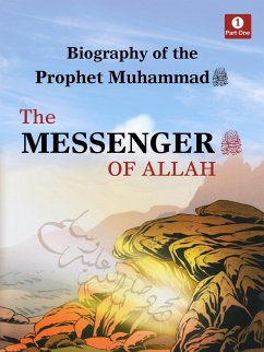 Biography of The Prophet Muhammad - The Messenger of Allah (eBook, ePUB) - Al-Keilany, Lina