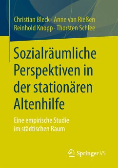 Sozialräumliche Perspektiven in der stationären Altenhilfe (eBook, PDF) - Bleck, Christian; van Rießen, Anne; Knopp, Reinhold; Schlee, Thorsten