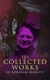 The Collected Works of Abraham Merritt (eBook, ePUB)