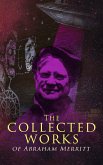 The Collected Works of Abraham Merritt (eBook, ePUB)