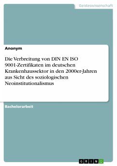 Die Verbreitung von DIN EN ISO 9001-Zertifikaten im deutschen Krankenhaussektor in den 2000er-Jahren aus Sicht des soziologischen Neoinstitutionalismus (eBook, PDF)