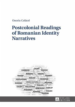 Postcolonial Readings of Romanian Identity Narratives (eBook, ePUB) - Onoriu Colacel, Colacel