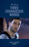 Three Courageous Words (Mission: Six, Book 3) (Mills & Boon Heroes) (eBook, ePUB)
