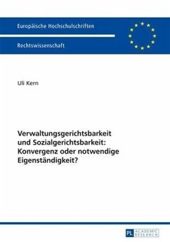 Verwaltungsgerichtsbarkeit und Sozialgerichtsbarkeit: Konvergenz oder notwendige Eigenstaendigkeit? (eBook, PDF) - Kern, Uli