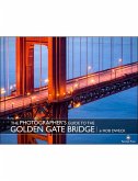 The Photographer's Guide to the Golden Gate Bridge (eBook, ePUB)