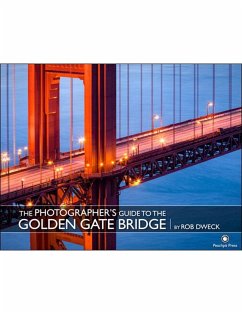 The Photographer's Guide to the Golden Gate Bridge (eBook, ePUB) - Dweck, Rob