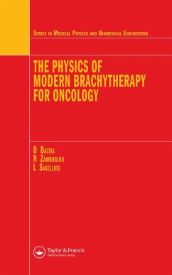 The Physics of Modern Brachytherapy for Oncology (eBook, PDF) - Baltas, Dimos; Sakelliou, Loukas; Zamboglou, Nikolaos