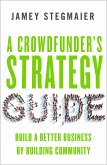 A Crowdfunder's Strategy Guide (eBook, ePUB)