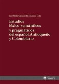 Estudios lexico-semanticos y pragmaticos del espanol Antioqueno y Colombiano (eBook, PDF)