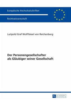 Der Personengesellschafter als Glaeubiger seiner Gesellschaft (eBook, ePUB) - L. Graf Wolffskeel v. Reichenberg, Graf Wolffskeel v. Reichenberg