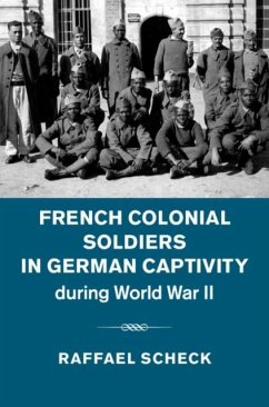 French Colonial Soldiers in German Captivity during World War II (eBook, PDF) - Scheck, Raffael