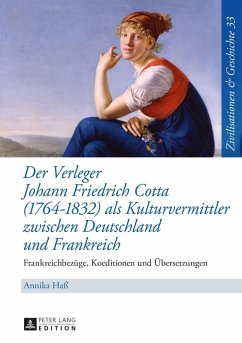 Der Verleger Johann Friedrich Cotta (1764-1832) als Kulturvermittler zwischen Deutschland und Frankreich (eBook, ePUB) - Annika Ha, Ha