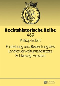 Entstehung und Bedeutung des Landesverwaltungsgesetzes Schleswig-Holstein (eBook, PDF) - Eckert, Philipp
