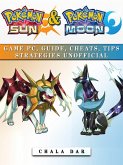 Pokemon Sun & Pokemon Moon Game Pc, Guide, Cheats, Tips Strategies Unofficial (eBook, ePUB)