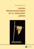 Goethes Wahlverwandtschaften im 21. Jahrhundert gelesen (eBook, ePUB)