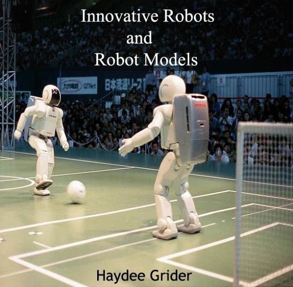 Innovative Robots and Robot Models (eBook, PDF) Innovative Robots and Robot Models (eBook, PDF)