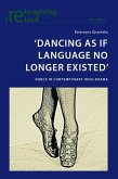 'Dancing As If Language No Longer Existed' (eBook, ePUB)