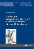 Studien zur buergerlichen Literatur um die Wende vom 16. zum 17. Jahrhundert (eBook, PDF)