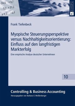 Myopische Steuerungsperspektive versus Nachhaltigkeitsorientierung: Einfluss auf den langfristigen Markterfolg (eBook, ePUB) - Frank Tiefenbeck, Tiefenbeck