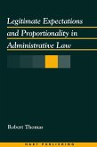 Legitimate Expectations and Proportionality in Administrative Law (eBook, PDF)