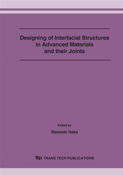 Designing of Interfacial Structures in Advanced Materials and their Joints (eBook, PDF) Designing of Interfacial Structures in Advanced Materials and their Joints (eBook, PDF)