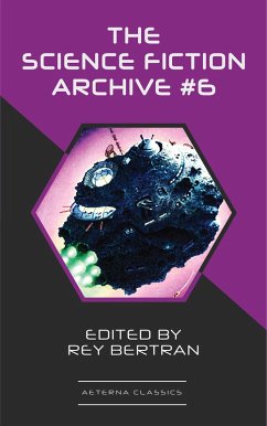 The Science Fiction Archive #6 (eBook, ePUB) - Piper, H. Beam; Harrison, Harry; Leinster, Murray; Bova, Ben; Anderson, Poul; Herbert, Frank