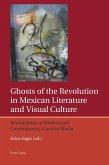 Ghosts of the Revolution in Mexican Literature and Visual Culture (eBook, PDF)