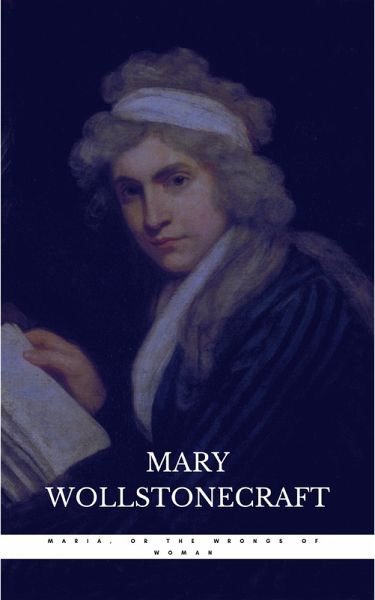 Maria, or the Wrongs of Woman (eBook, ePUB) Maria, or the Wrongs of Woman (eBook, ePUB)