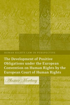 The Development of Positive Obligations under the European Convention on Human Rights by the European Court of Human Rights (eBook, PDF) - Mowbray, Alastair