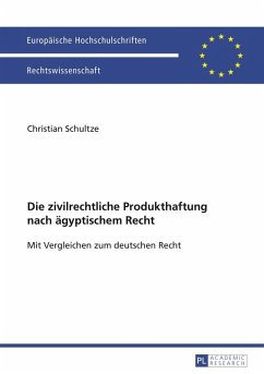 Die zivilrechtliche Produkthaftung nach aegyptischem Recht (eBook, PDF) - Schultze, Christian