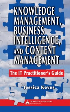 Knowledge Management, Business Intelligence, and Content Management (eBook, PDF) - Keyes, Jessica