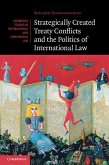 Strategically Created Treaty Conflicts and the Politics of International Law (eBook, ePUB)
