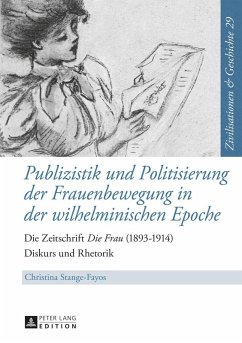 Publizistik und Politisierung der Frauenbewegung in der wilhelminischen Epoche (eBook, ePUB) - Christina Stange-Fayos, Stange-Fayos