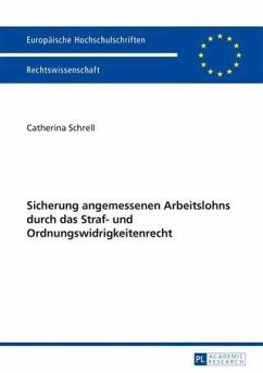 Sicherung angemessenen Arbeitslohns durch das Straf- und Ordnungswidrigkeitenrecht (eBook, PDF) - Schrell, Catherina