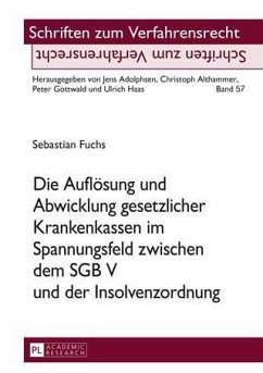 Die Aufloesung und Abwicklung gesetzlicher Krankenkassen im Spannungsfeld zwischen dem SGB V und der Insolvenzordnung (eBook, PDF) - Fuchs, Sebastian