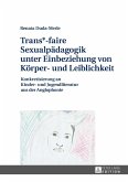 Trans*-faire Sexualpaedagogik unter Einbeziehung von Koerper- und Leiblichkeit (eBook, ePUB)