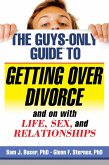 Guys-Only Guide to Getting Over Divorce and on with Life, Sex, and Relationships (eBook, PDF)