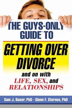 Guys-Only Guide to Getting Over Divorce and on with Life, Sex, and Relationships (eBook, PDF) - Buser, Sam J.