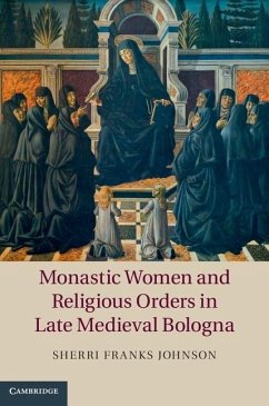 Cover Monastic Women and Religious Orders in Late Medieval Bologna (eBook, ePUB)